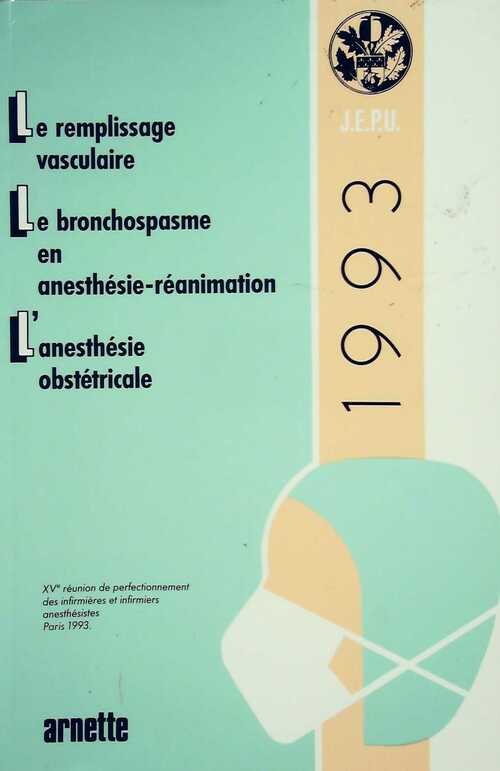 Le remplissage vasculaire / Le bronchospasme en anesthésie-réanimation / L'anesthésie obstétricale - Collectif
