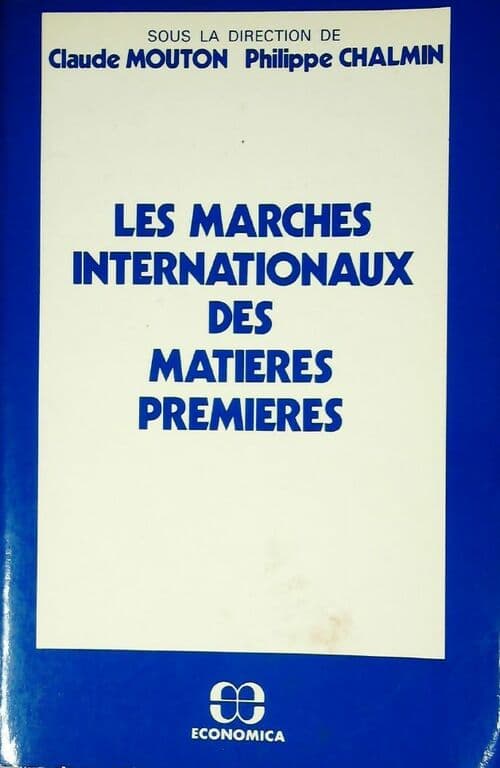 Les marchés internationaux des matières premières - Claude Mouton