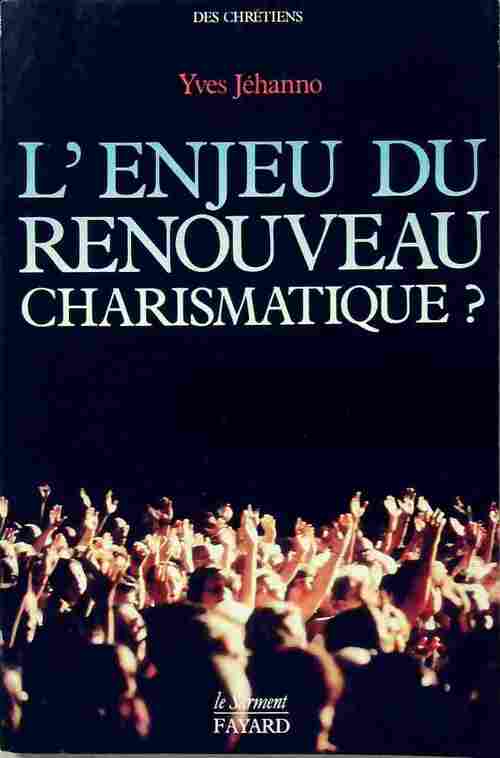 L'enjeu du renouveau charismatique ? - Yves Jéhanno